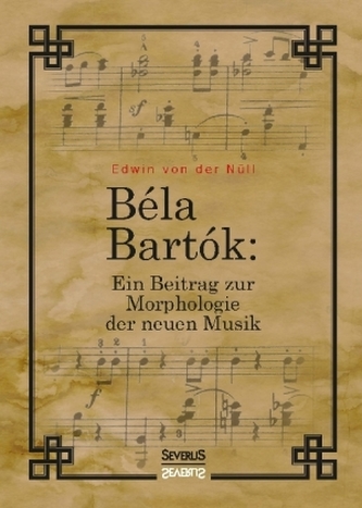 Bela Bartok. Ein Beitrag zur Morphologie der neuen Musik