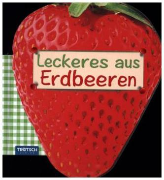 Leckeres aus Erdbeeren