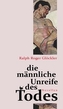Die männliche Unreife des Todes