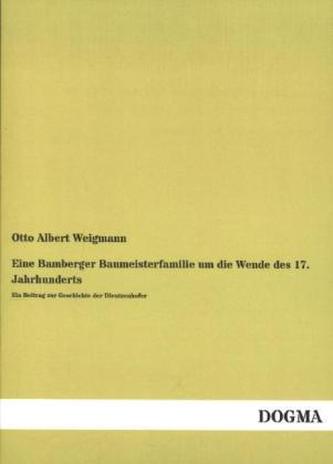 Eine Bamberger Baumeisterfamilie um die Wende des 17. Jahrhunderts
