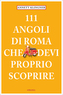 111 Luoghi di Roma che devi proprio scoprire. 111 Orte in Rom, die gesehen haben muss, italienische Ausgabe