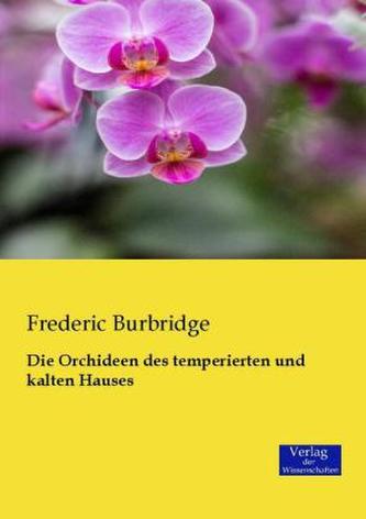 Die Orchideen des temperierten und kalten Hauses