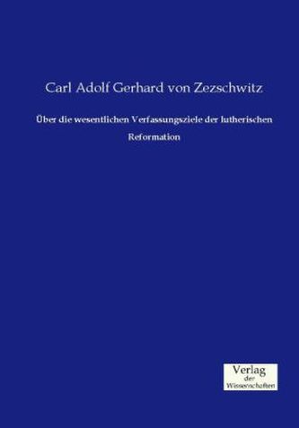 Über die wesentlichen Verfassungsziele der lutherischen Reformation