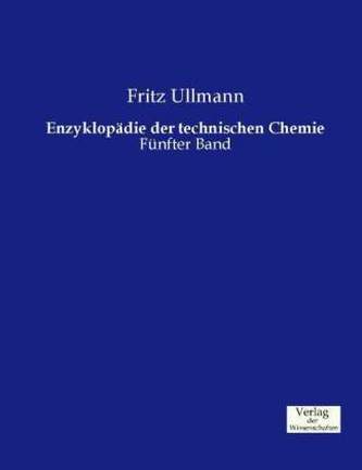 Enzyklopädie der technischen Chemie. Bd.5