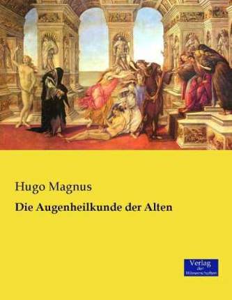 Die Augenheilkunde der Alten
