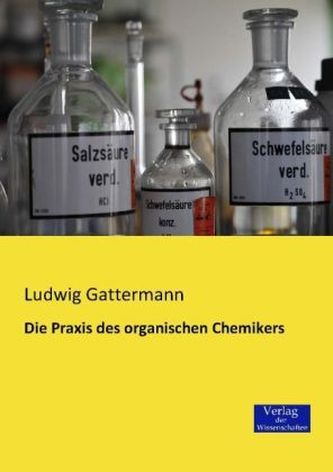Die Praxis des organischen Chemikers
