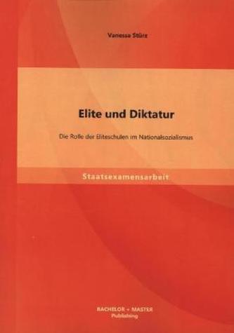 Elite und Diktatur: Die Rolle der Eliteschulen im Nationalsozialismus