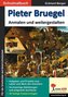 Pieter Bruegel ... Anmalen und weitergestalten