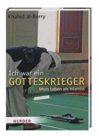 Ich war ein Gotteskrieger - Mein Leben als Islamist