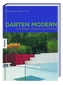 GARTEN MODERN - Grundlagen, Gestaltung, Wirkung