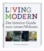 LIVING MODERN - Der Interior-Guide zum neuen Wohnen