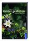 Gräber gestalten - liebevoll & schön
