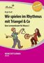 Wir spielen im Rhythmus mit Triangel & Co, m. CD-ROM