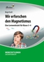 Wir erforschen den Magnetismus