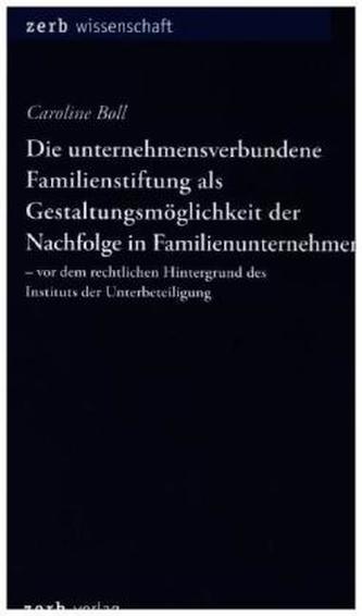 Die unternehmensverbundene Familienstiftung als Gestaltungsmöglichkeit der Nachfolge in Familienunternehmen