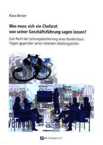 Was muss sich ein Chefarzt von seiner Geschäftsführung sagen lassen?