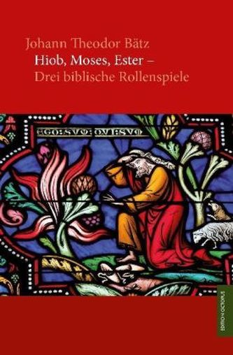 Hiob, Moses, Ester: Drei biblische Rollenspiele