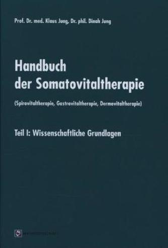 Handbuch der Somatovitaltherapie (Spirovitaltherapie, Gastrovitaltherapie, Dermovitaltherapie). Tl.1