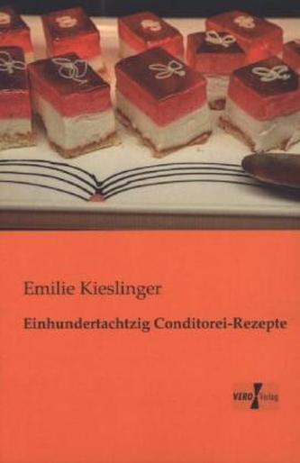 Einhundertachtzig Conditorei-Rezepte