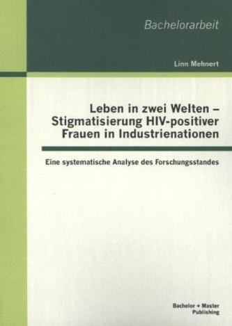 Leben in zwei Welten - Stigmatisierung HIV-positiver Frauen in Industrienationen