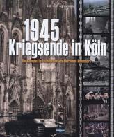 1945 - Kriegsende in Köln