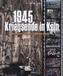 1945 - Kriegsende in Köln