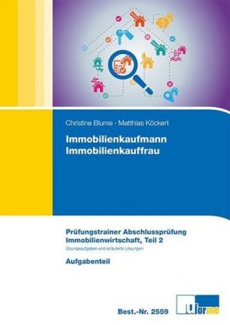 Immobilienkaufmann/Immobilienkauffrau, Prüfungstrainer Anschlussprüfung. Tl.2
