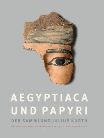 Aegyptiaca und Papyri der Sammlung Julius Kurth. Bd.1