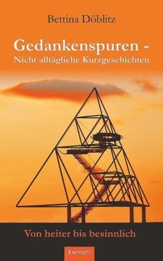 Gedankenspuren - Nicht alltägliche Kurzgeschichten von heiter bis besinnlich