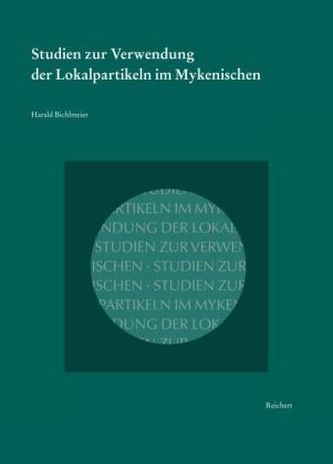 Studien zur Verwendung der Lokalpartikeln im Mykenischen