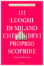 111 Luoghi di Milano che devi proprio scoprire. 111 Orte in Mailand, die man gesehen haben muss, italienische Ausgabe
