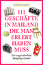 111 Geschäfte in Mailand, die man erlebt haben muss