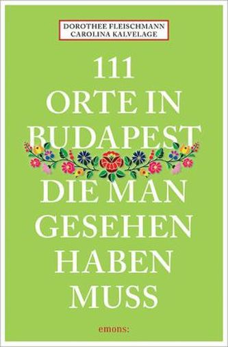 111 Orte in Budapest, die man gesehen haben muss