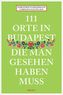 111 Orte in Budapest, die man gesehen haben muss