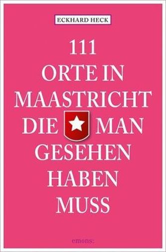 111 Orte in Maastricht, die man gesehen haben muss