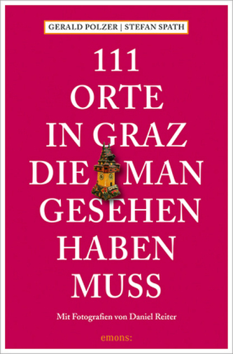 111 Orte in Graz, die man gesehen haben muss