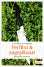 Verflixt & zugepflanzt