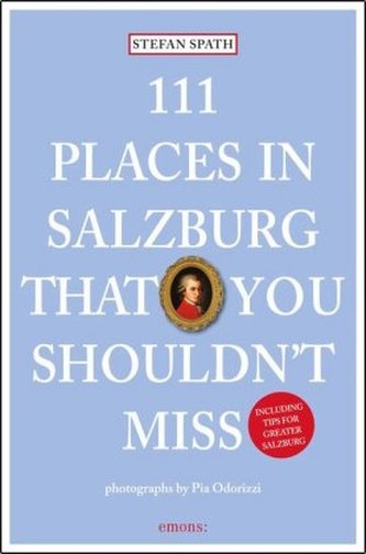 111 Places in Salzburg that you shouldn't miss. 111 Orte in Salzburg, die man gesehen habe muss, englische Ausgabe
