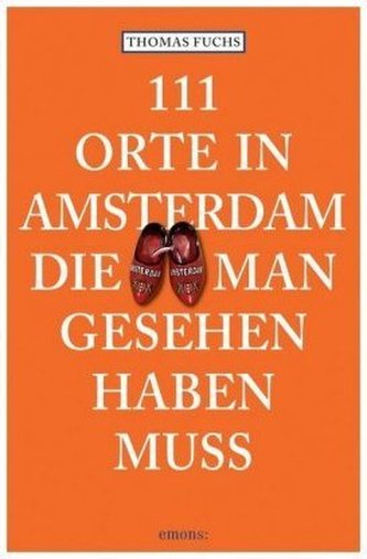 111 Orte in Amsterdam, die man gesehen haben muss