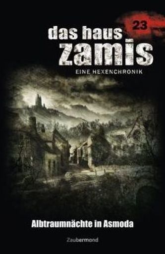 Das Haus Zamis, Eine Hexenchronik - Albtraumnächte in Asmoda