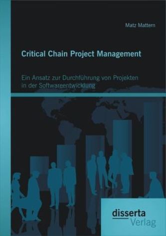 Critical Chain Project Management: Ein Ansatz zur Durchführung von Projekten in der Softwareentwicklung