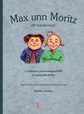 Max unn Moritz uff Saarlännisch. Max und Moritz, saarländische Ausgabe