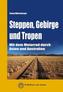 Steppen, Gebirge und Tropen