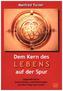 Dem Kern des Lebens auf der Spur