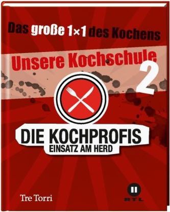 Die Kochprofis: Einsatz am Herd - Unsere Kochschule. Bd.2