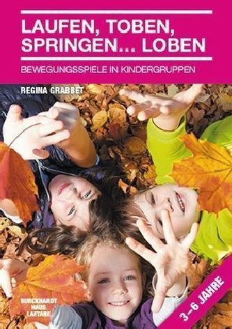 Laufen, Toben, Springen . . . Loben