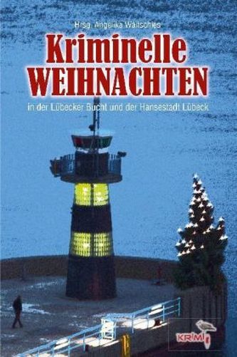 Kriminelle Weihnachten in der Lübecker Bucht und der Hansestadt Lübeck