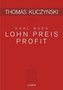 Thomas Kuczynski zu Karl Marx: Lohn Preis Profit