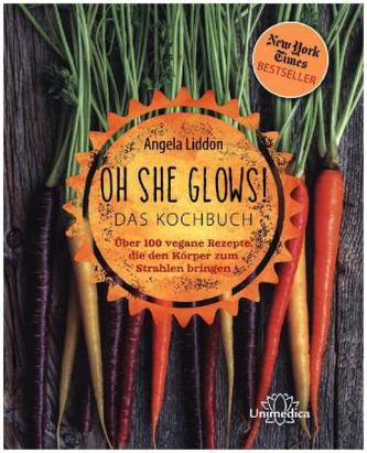 Oh She Glows - Das Kochbuch