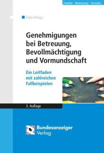 Genehmigungen bei Betreuung, Bevollmächtigung und Vormundschaft